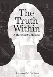 The Truth Within: A Humanist's Memoir (Leonard Cachola)