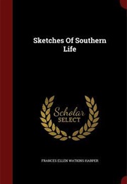 Sketches of Southern Life (Frances Ellen Watkins Harper)