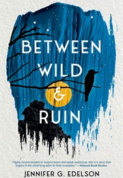 Between Wild & Ruin (Jennifer Edelson)