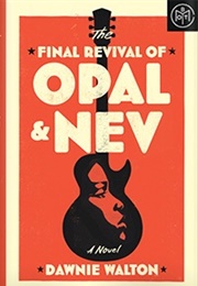 The Final Revival of Opal & Nev (Dawnie Walton)
