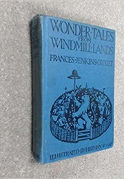Wonder Tales From Windmill Lands (Frances Jenkins Olcott)