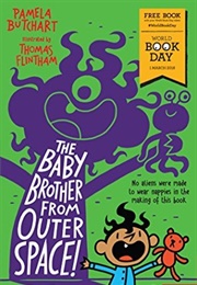 The Baby Brother From Outer Space! (Pamela Butchart)