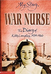 War Nurse: The Diary of Kitty Langley, 1939-1940 (Sue Reid)