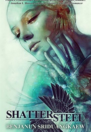 Shattersteel (Benjanun Sriduangkaew)