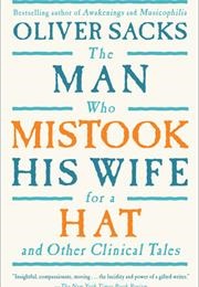 The Man Who Mistook His Wife for a Hat: And Other Clinical Tales (Oliver Sacks)