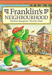 Franklin's Neighborhood (Paulette Bourgeois)