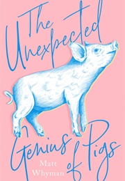 The Unexpected Genius of Pigs (Matt Whyman)