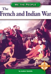 The French and Indian War (Santella, Andrew)