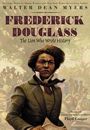 Frederick Douglass: The Lion Who Wrote History (Walter Dean Myers)