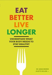Eat Better, Live Longer (Sarah Brewer)