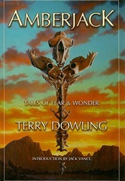 Amberjack: Tales of Fear and Wonder (Terry Dowling)