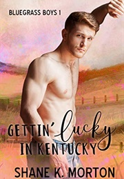 Gettin' Lucky in Kentucky-Bluegrass Boys #1 (Shane K. Morton)