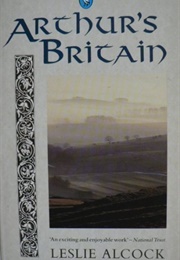 Arthur's Britain (Leslie Alcock)
