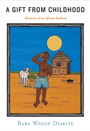 A Gift From Childhood: Memories of an African Boyhood (Baba Wagué Diakité)