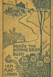 Beside the Bonnie Brier Bush (Ian MacLaren)