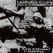 Mark Stewart + Maffia - Learning to Cope With Cowardice