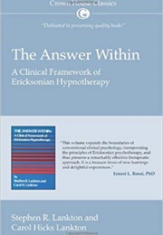 An Answer Within: A Clinical Framework of Ericsonian Hypnotherapy (Stephen R. & Carol H. Lankton)