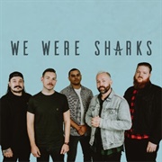 We Were Sharks