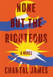 None but the Rightous (Chantal James)