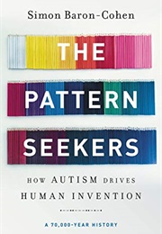 The Pattern Seekers: How Autism Drives Human Invention (Simon Baron-Cohen)