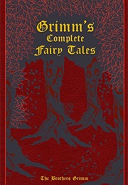 Grimm's Complete Fairy Tales (The Brothers Grimm)