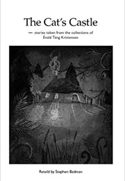 The Cat&#39;s Castle (Danish Folktales) (Evald Tang Kristensen/ Stephen Badman (Tr.))