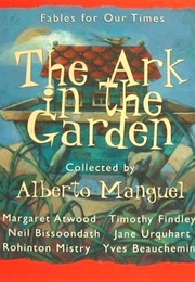 The Ark in the Garden: Fables for Our Time (Alberto Manguel (Ed.))