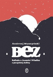 Bez: Ballada O Joannie I Władku Z Jurajskiej Doliny (Andrzej Muszyński)