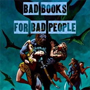 Bad Books for Bad People