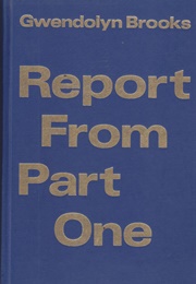 Report From Part One (Gwendolyn Brooks)