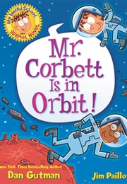 Mr. Corbett Is in Orbit (Dan Gutman)