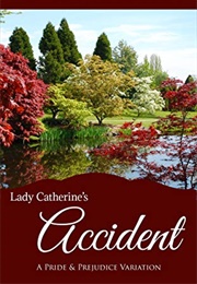Lady Catherine's Accident: A Pride and Prejudice Variation (Linda C. Thompson)