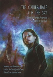 The Other Half of the Sky (Athena Andreadis & Kay Holt)