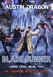 Blade Gunner (Liquid Cool #2) (Austin Dragon)