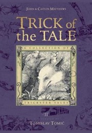 Trick of the Tale: A Collection of Trickster Tales (John and Caitlin Matthews)