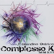 Il Giardino Onirico - Complesso K - MMXIII