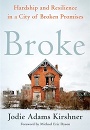 Broke: Hardship and Resilience in a City of Broken Promises (Jodie Adams Kirshner)
