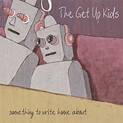 The Get Up Kids - Something to Write Home About