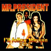 L'll Follow the Sun - Mr. President