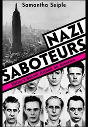 Nazi Saboteurs: Hitler's Secret Attack on America (Samantha Seiple)