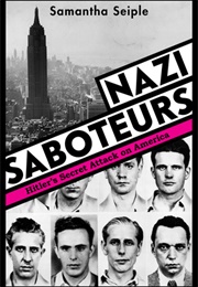 Nazi Saboteurs: Hitler&#39;s Secret Attack on America (Samantha Seiple)