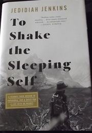 To Shake the Sleeping Self (Jedidiah Jenkins)