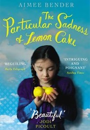 The Particular Sadness of Lemon Cake (Aimee Bender)