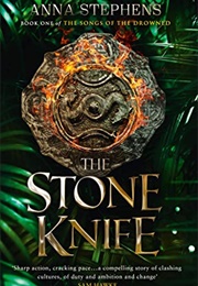 The Stone Knife (Anna Stephens)