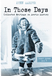 In Those Days: Collected Writings on Arctic History (Kenn Harper)