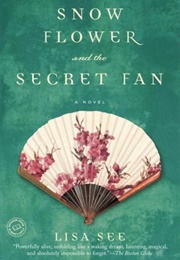 Snow Flower and the Secret Fan (Lisa See)