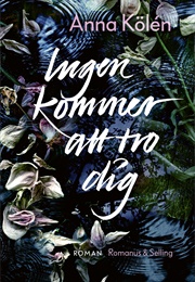 Ingen Kommer Att Tro Dig (Anna Kölén)