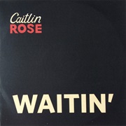 Waitin&#39; - Caitlin Rose