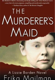 The Murderer's Maid: A Lizzie Borden Novel (Erika Mailman)