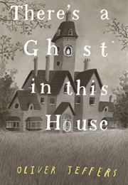 There&#39;s a Ghost in This House (Oliver Jeffers)